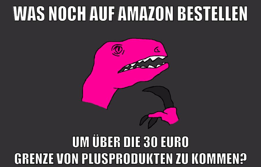 was noch auf amazon bestellen um über die 30 euro grenze von plusprodukten zu kommen?
