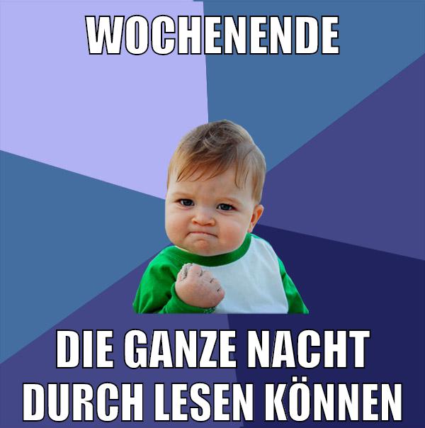 wochenende die ganze nacht durch lesen können