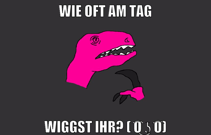 Wie oft am tag wiggst ihr? ( ͡o ͜ʖ ͡o)