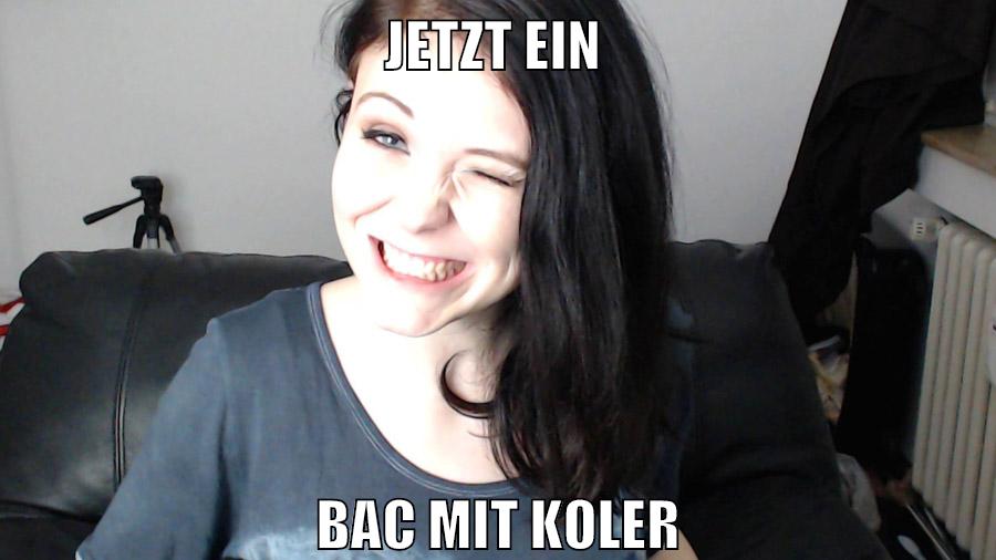 Jetzt ein BAC mit koler