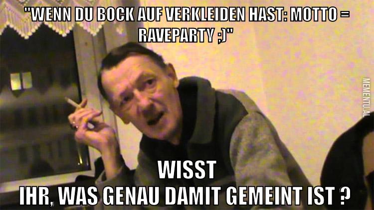 "wenn du bock auf verkleiden hast: motto = raveparty ;)" wisst ihr, was genau damit gemeint ist ?