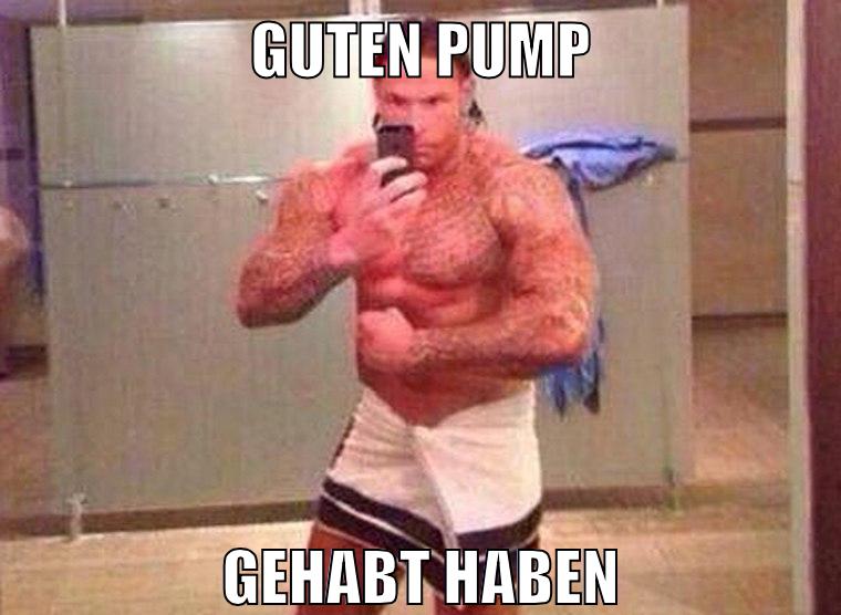 guten pump gehabt haben
