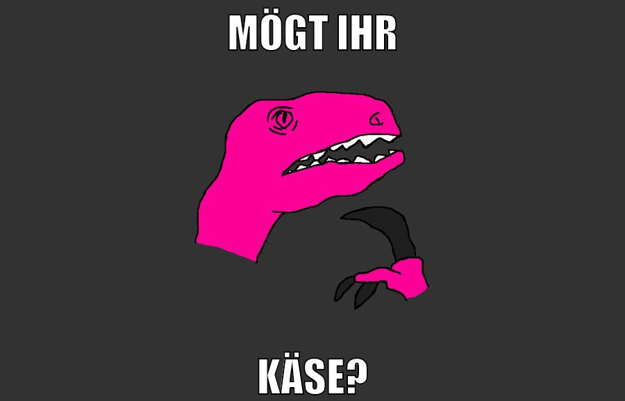 mögt ihr käse?