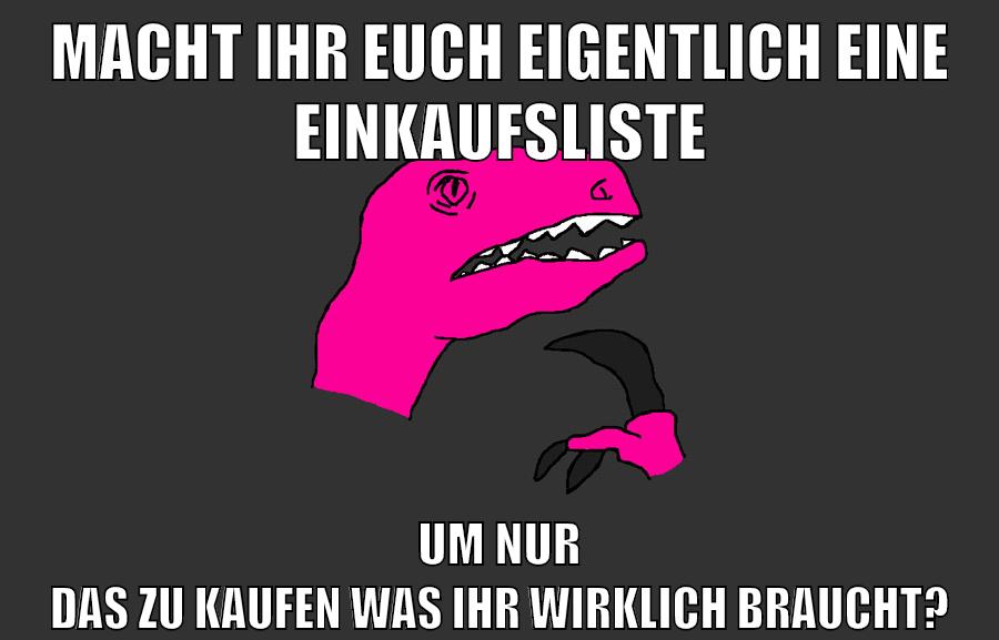 macht ihr euch eigentlich eine einkaufsliste um nur das zu kaufen was ihr wirklich braucht?