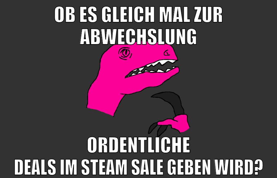 ob es gleich mal zur abwechslung ordentliche deals im steam sale geben wird?