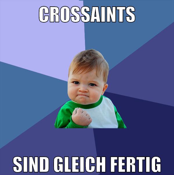 crossaints sind gleich fertig