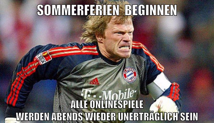 Sommerferien  beginnen Alle Onlinespiele werden abends wieder unerträglich sein