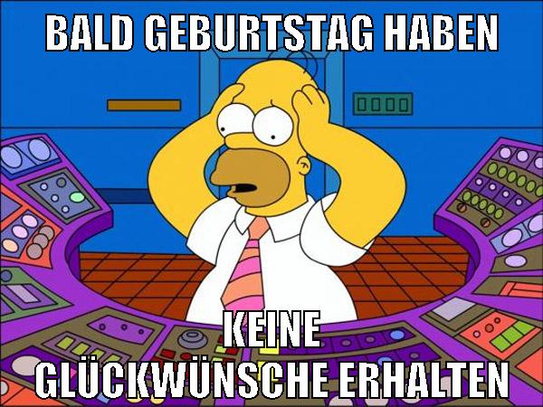 bald geburtstag haben keine glückwünsche erhalten