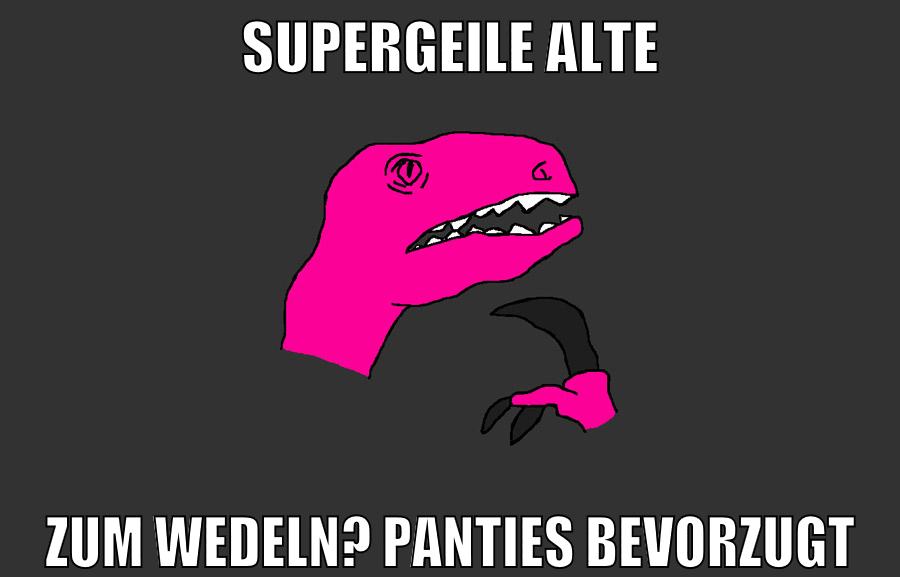 supergeile alte zum wedeln? panties bevorzugt