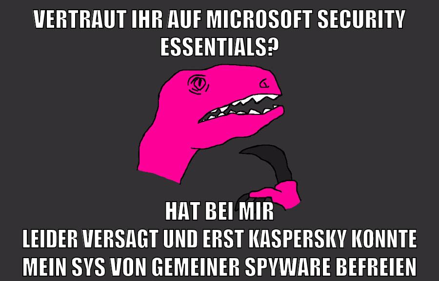 vertraut ihr auf microsoft security essentials? hat bei mir leider versagt und erst kaspersky konnte mein sys von gemeiner spyware befreien