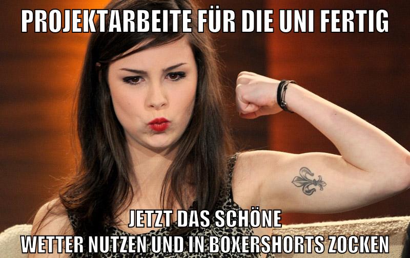 projektarbeite für die uni fertig jetzt das schöne wetter nutzen und in boxershorts zocken