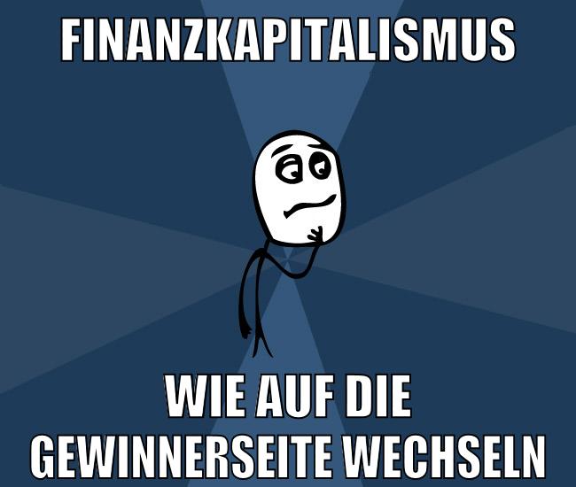 finanzkapitalismus wie auf die gewinnerseite wechseln
