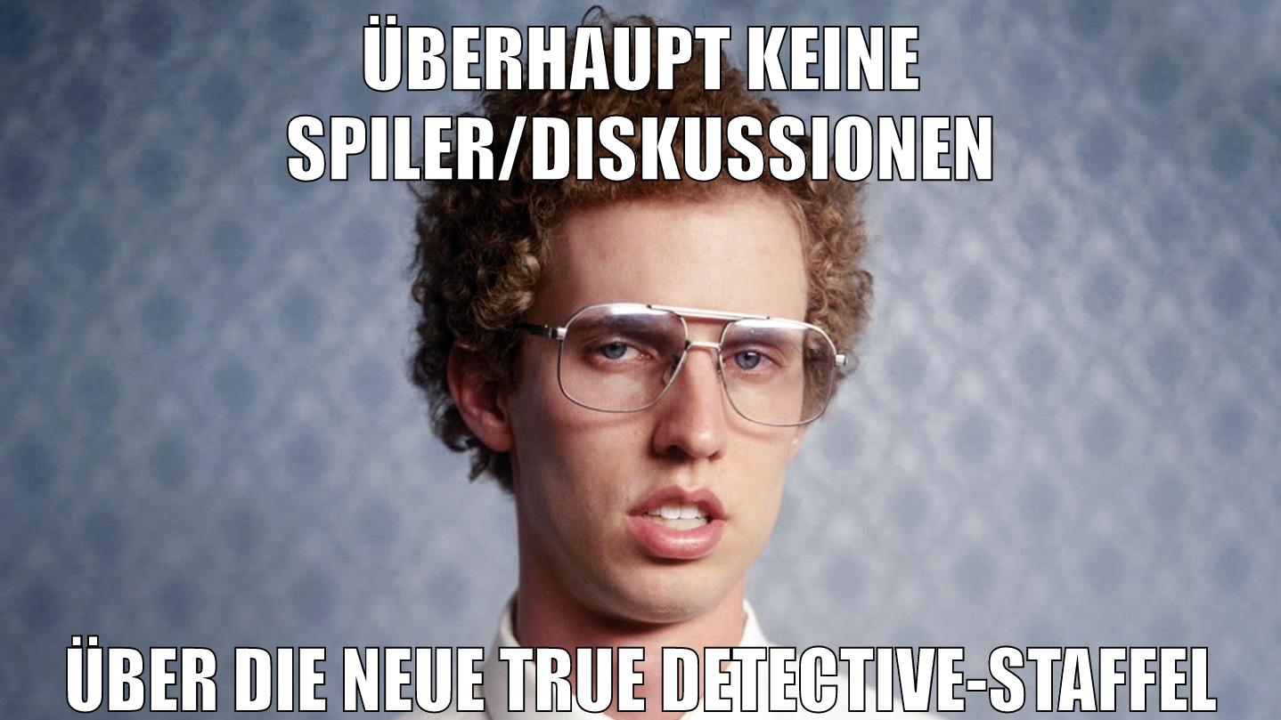 überhaupt keine spiler/diskussionen über die neue true detective-staffel