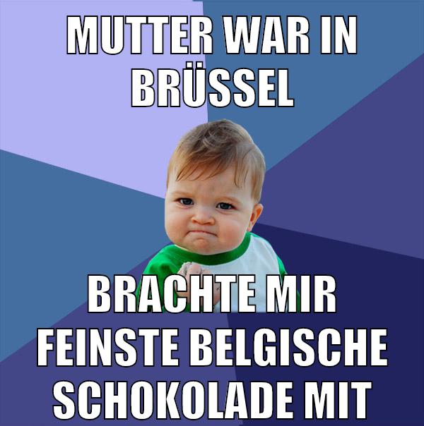 mutter war in brüssel brachte mir feinste belgische schokolade mit