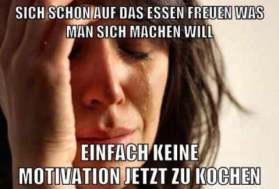 sich schon auf das essen freuen was man sich machen will einfach keine motivation jetzt zu kochen