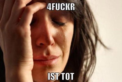 4fuckr ist tot