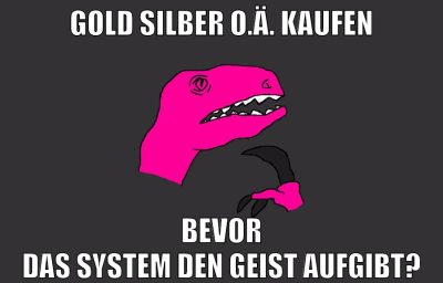 gold silber o.ä. kaufen bevor das system den geist aufgibt?