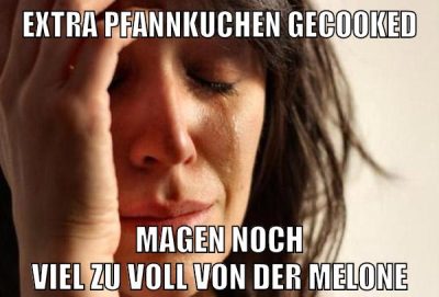 extra pfannkuchen gecooked magen noch viel zu voll von der melone