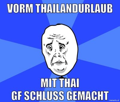 vorm thailandurlaub mit thai gf schluss gemacht