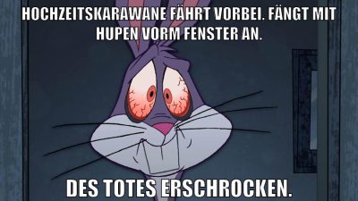 Hochzeitskarawane fährt vorbei. Fängt mit Hupen vorm Fenster an. Des Totes erschrocken.