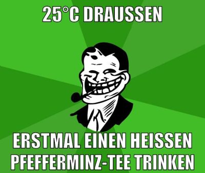 25°C draußen erstmal einen heißen pfefferminz-tee trinken