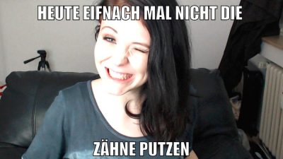 heute eifnach mal nicht die zähne putzen