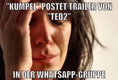 "Kumpel" postet trailer von "Ted2" in der Whatsapp-Gruppe