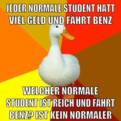 jeder normale student hatt viel geld und fährt benz welcher normale student ist reich und fährt benz? ist kein normaler