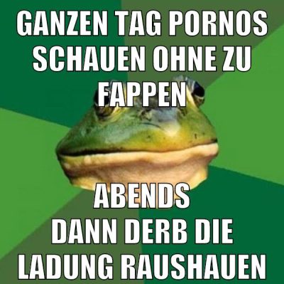 ganzen tag pornos schauen ohne zu fappen abends dann derb die ladung raushauen