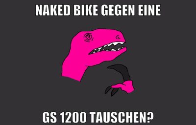 naked bike gegen eine gs 1200 tauschen?