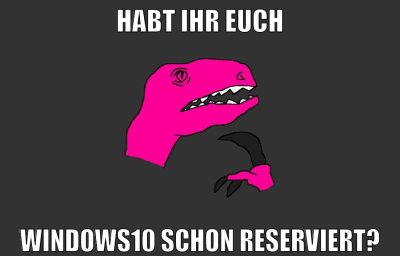 habt ihr euch windows10 schon reserviert?