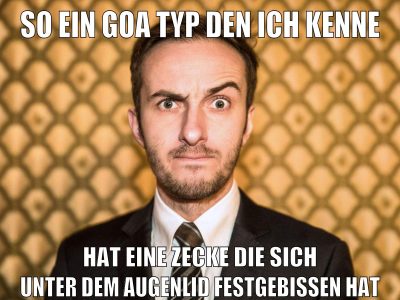 so ein goa typ den ich kenne hat eine zecke die sich unter dem augenlid festgebissen hat