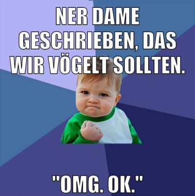 Ner Dame geschrieben, das wir vögelt sollten. "Omg. Ok."