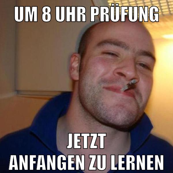 um 8 uhr prüfung jetzt anfangen zu lernen
