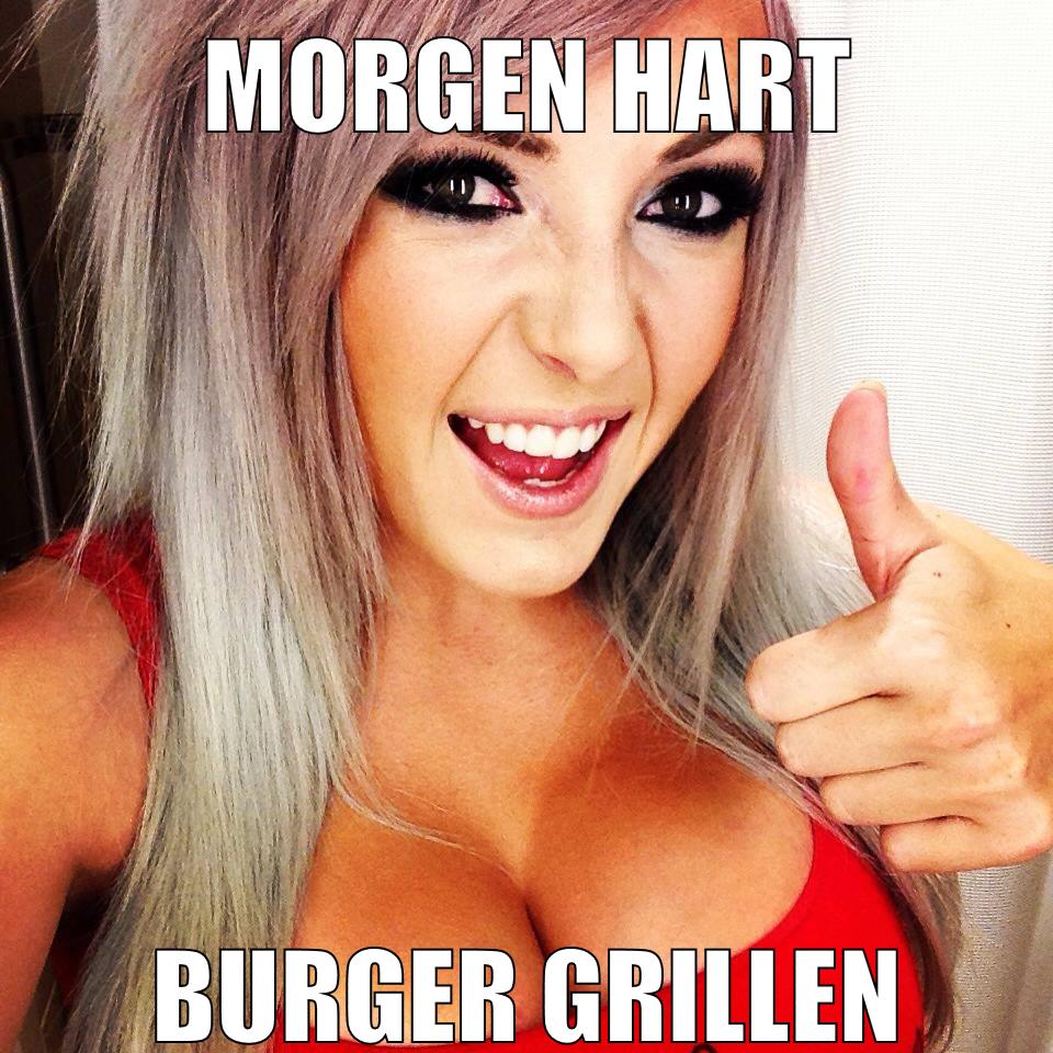 morgen hart burger grillen