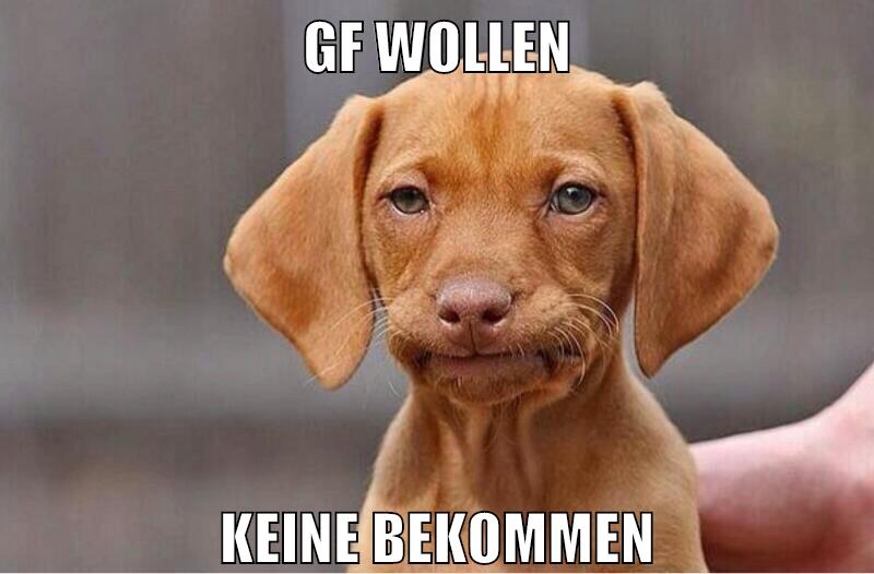 gf wollen keine bekommen