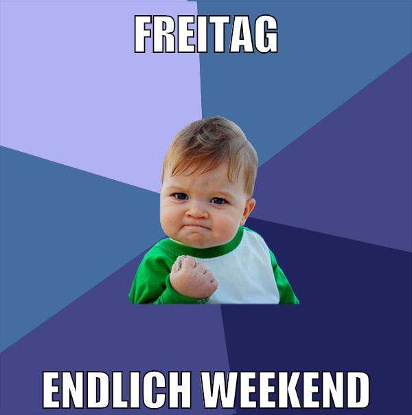 Freitag Endlich Weekend