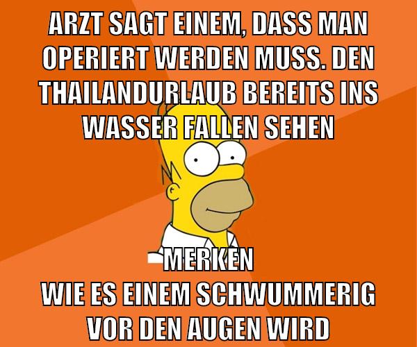 arzt sagt einem, dass man operiert werden muss. den thailandurlaub bereits ins wasser fallen sehen merken wie es einem schwummerig vor den augen wird