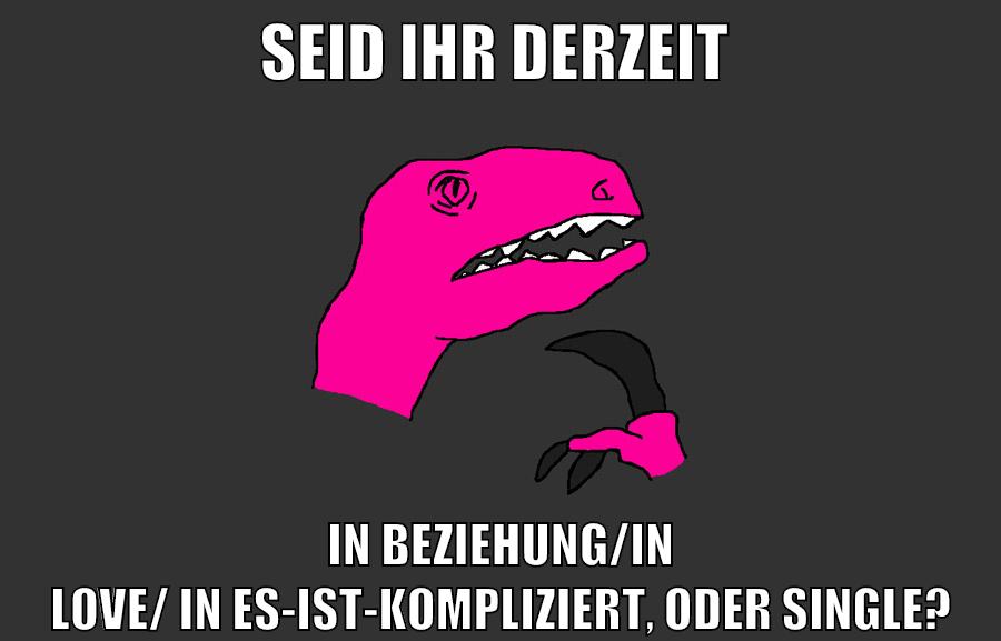 seid ihr derzeit in beziehung/in love/ in es-ist-kompliziert, oder single?