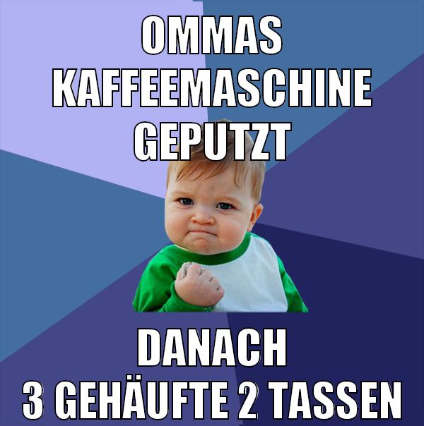 ommas kaffeemaschine geputzt danach 3 gehäufte 2 tassen