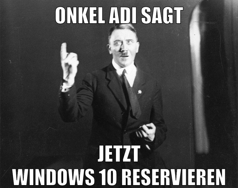 ONKEL ADI SAGT JETZT WINDOWS 10 RESERVIEREN