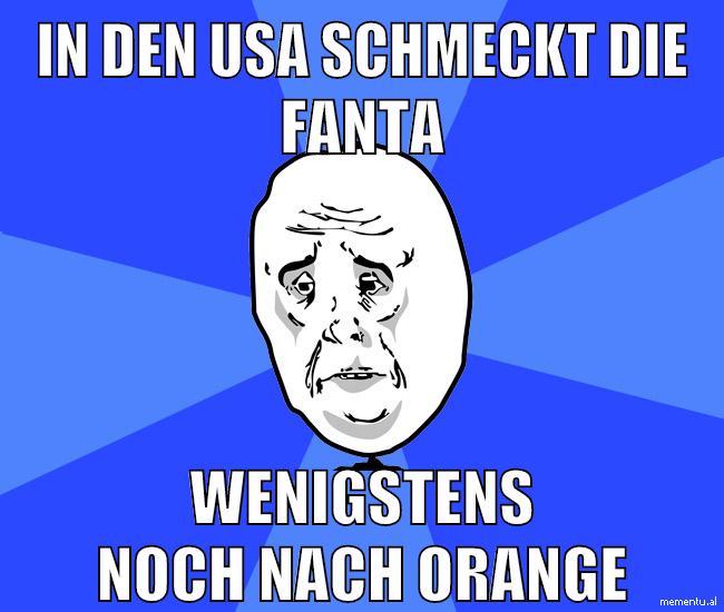 in den usa schmeckt die fanta wenigstens noch nach orange