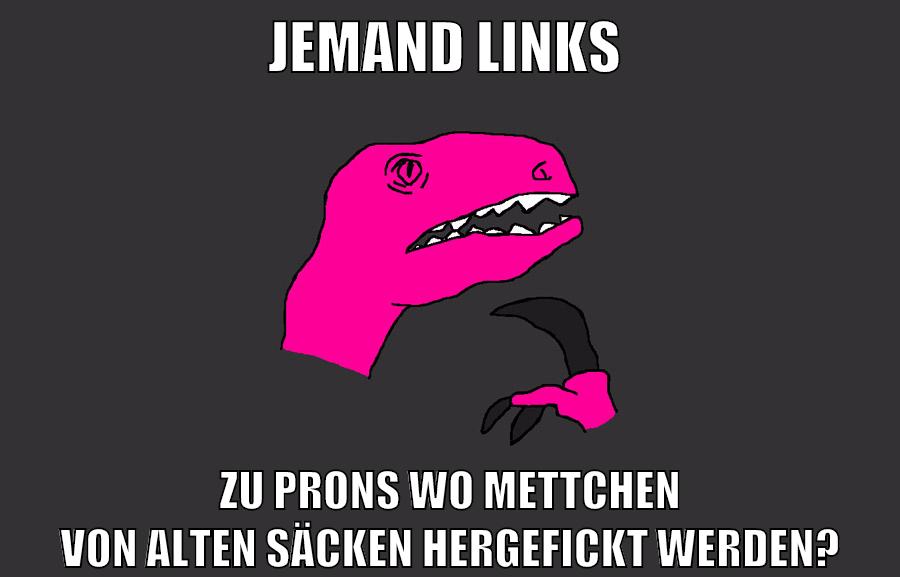 jemand links zu prons wo mettchen von alten säcken hergefickt werden?