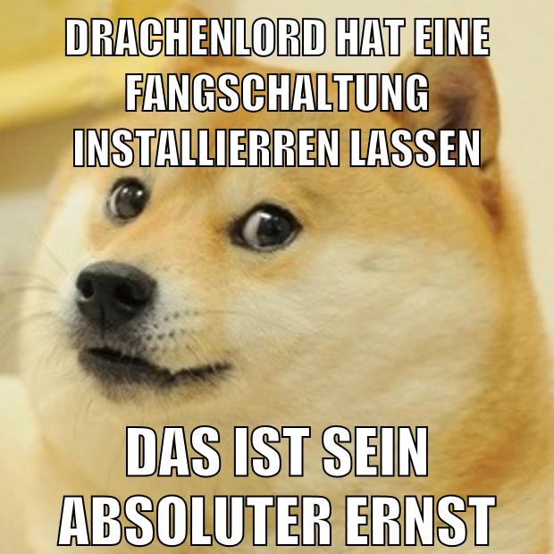 Drachenlord hat eine Fangschaltung installierren lassen das ist sein absoluter ernst