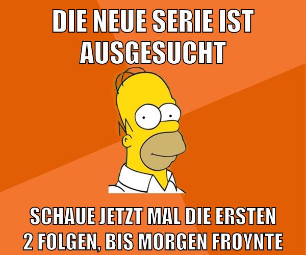 die neue serie ist ausgesucht schaue jetzt mal die ersten 2 folgen, bis morgen froynte
