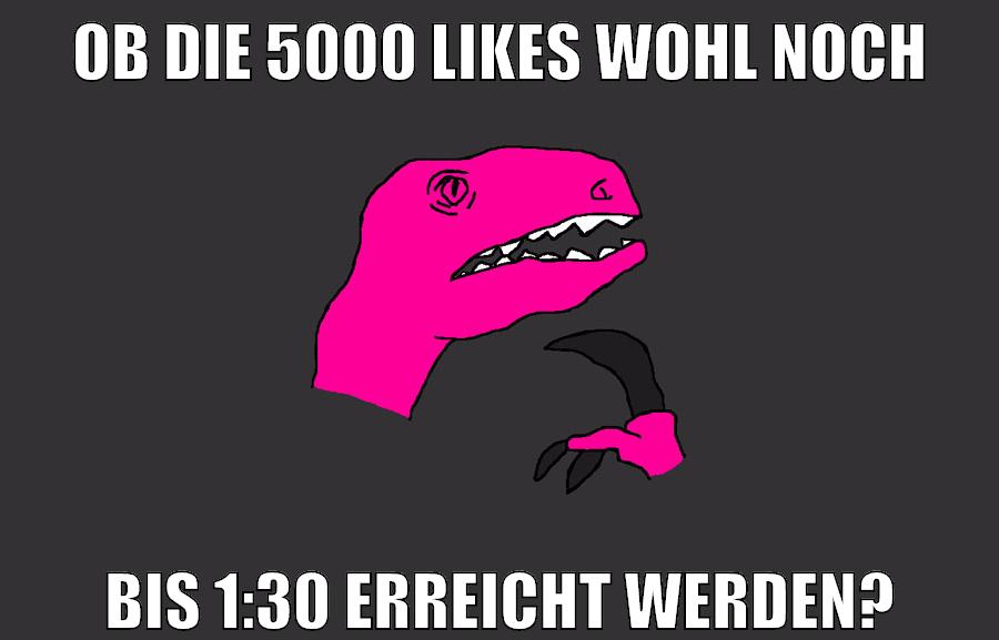 ob die 5000 likes wohl noch bis 1:30 erreicht werden?