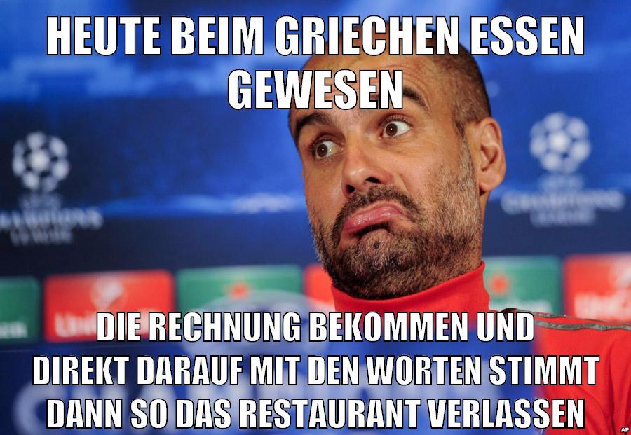 heute beim griechen essen gewesen die rechnung bekommen und direkt darauf mit den worten stimmt dann so das restaurant verlassen