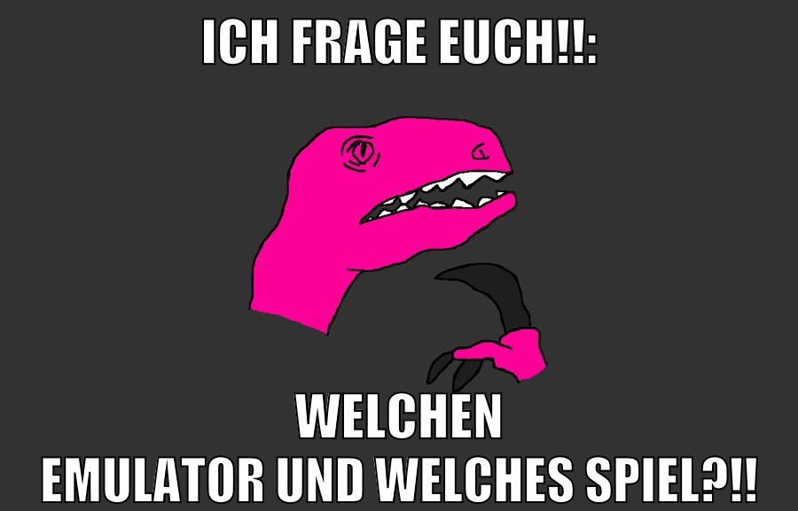 ich frage euch!!: welchen emulator und welches spiel?!!
