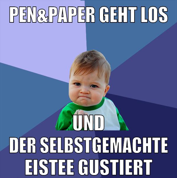 pen&paper geht los und der selbstgemachte eistee gustiert