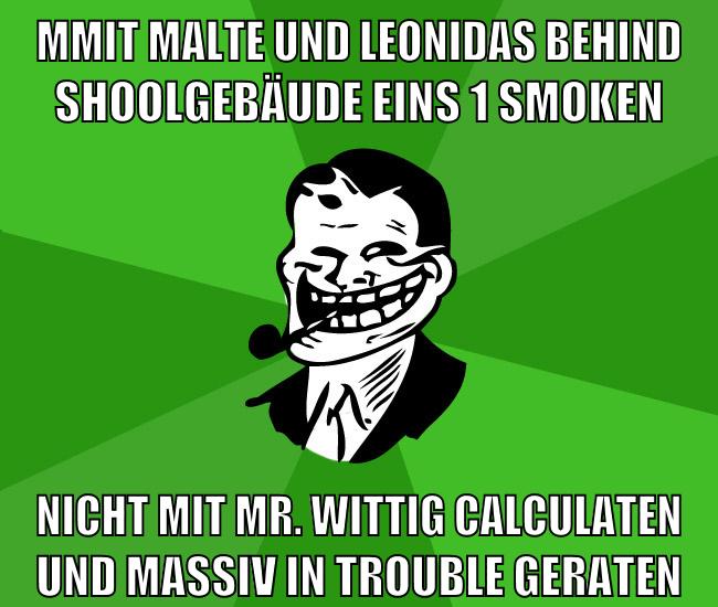 Mmit malte und leonidas behind shoolgebäude eins 1 smoken nicht mit mr. wittig calculaten und massiv in trouble geraten